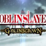 劇場版「ゴブリンスレイヤー -GOBLIN’S CROWN-」の新PV公開！！【ゴブリンスレイヤー】